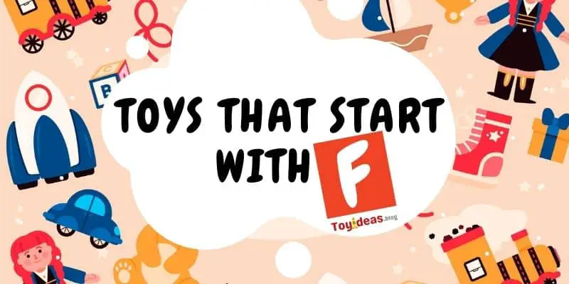 toys that start with letter f