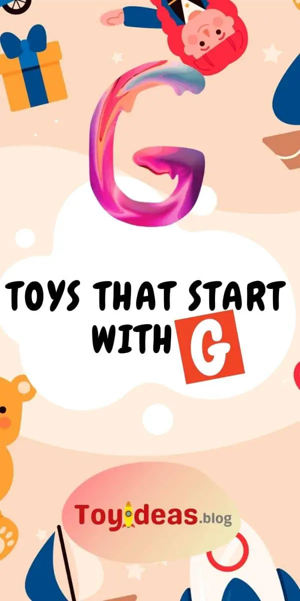41 Best Toys That Start With Letter G (2023 Edition)