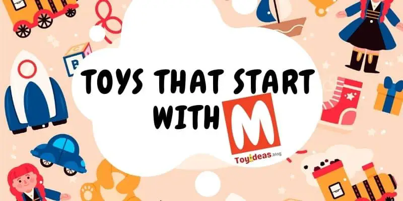toys that start with letter m