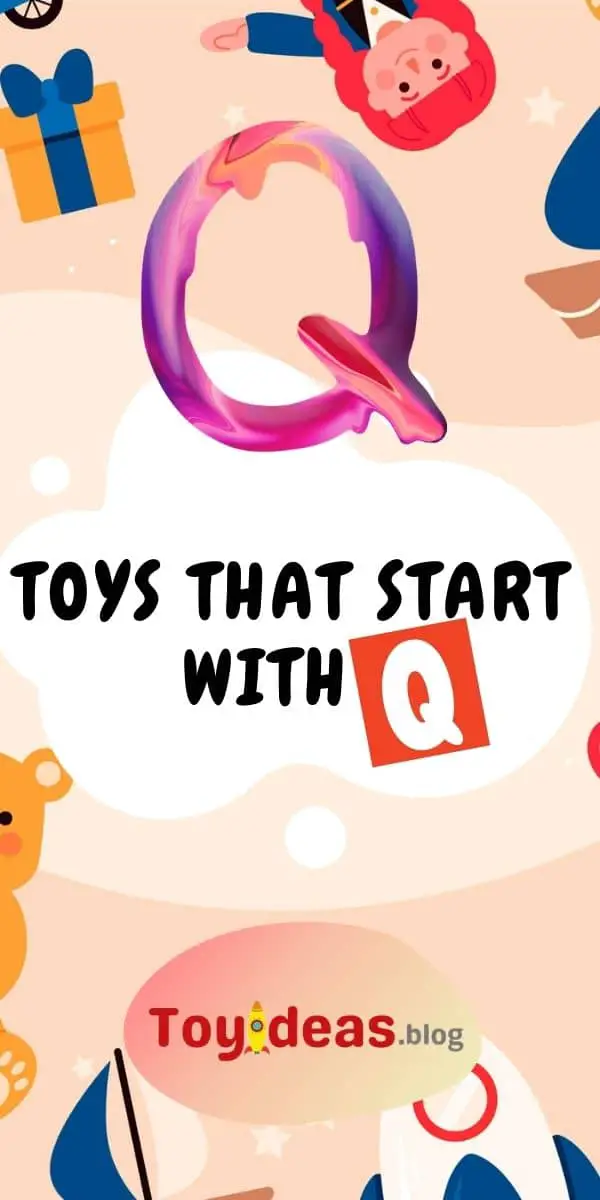 toys that start with letter q