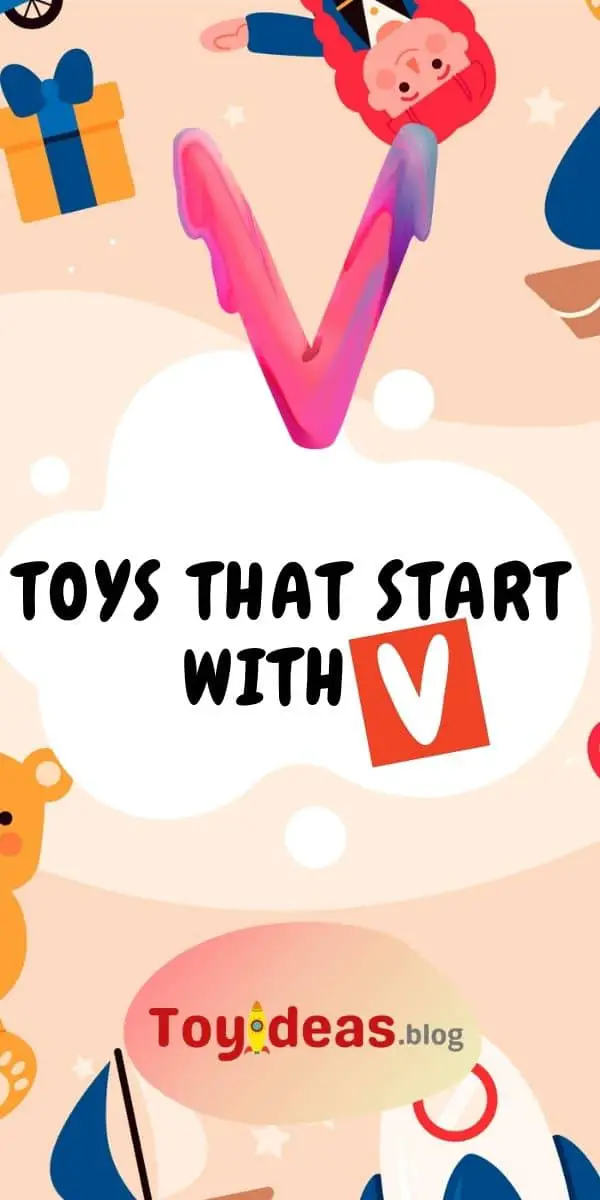 toys that start with letter v