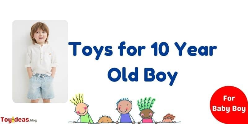 Toys for 10 Year Old Boy