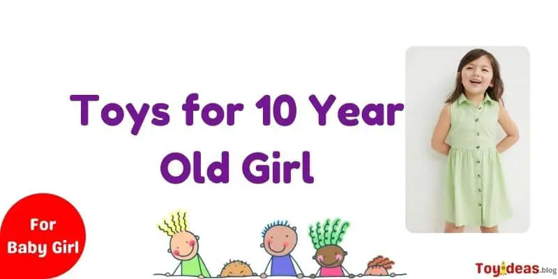 Toys for 10 Year Old Girl