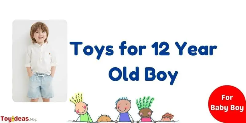 Toys for 12 Year Old Boy