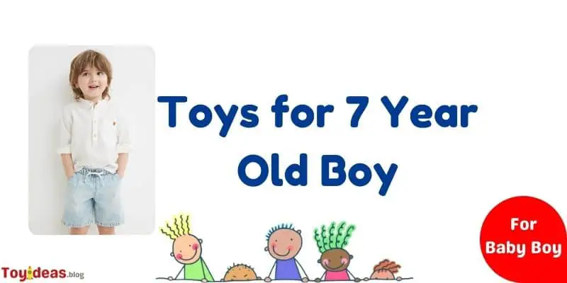 Toys for 7 Year Old Boy
